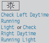 The left or right-hand daytime running lamp is defective.