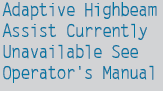 Adaptive Highbeam Assist is deactivated and temporarily inoperative.